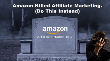 Amazon Just Killed Affiliate Marketing! (Do This Instead)