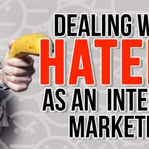 Dealing With Haters As An Internet Marketer
