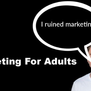 Marketing For Adults: How Value Adders Have Ruined The Industry