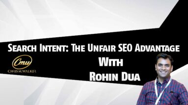 Search Intent SEO | Build Your Entity And Get An Unfair Advantage | With Rohin Dua