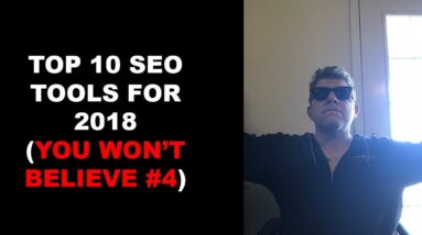 Top 10 SEO Tools 2018 (#4 Will Blow Your Mind)