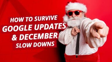 How To Survive Google Updates & December Slow Downs (Live)