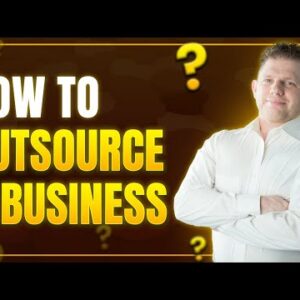Outsource A Business | A Complete Guide To Outsourcing A Business