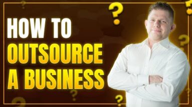 Outsource A Business | A Complete Guide To Outsourcing A Business