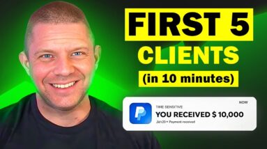 How To Get Your First 5 Clients (GUARANTEED)