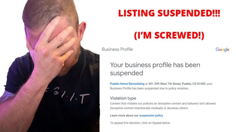 MY GBP LISTING GOT SUSPENDED! (I'M SCREWED!!!!!)