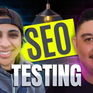 SEO Testing & How To Do It Right With Moon R. Hussain & Kyle Sabraw