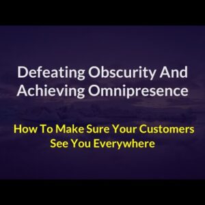 How To Make Sure Your Customers See You Everywhere