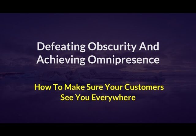 How To Make Sure Your Customers See You Everywhere